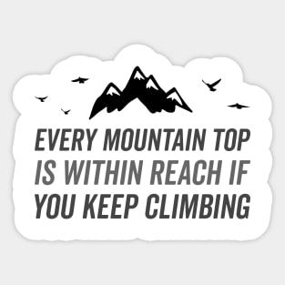 Every Mountaintop is within reach Sticker